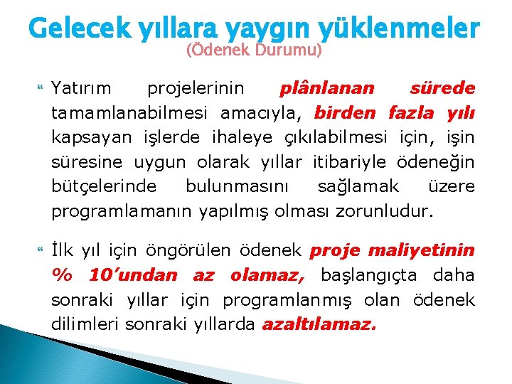 Gelecek yıllara yaygın yüklenmeler (Ödenek Durumu) Yatırım projelerinin plânlanan sürede tamamlanabilmesi amacıyla, birden fazla