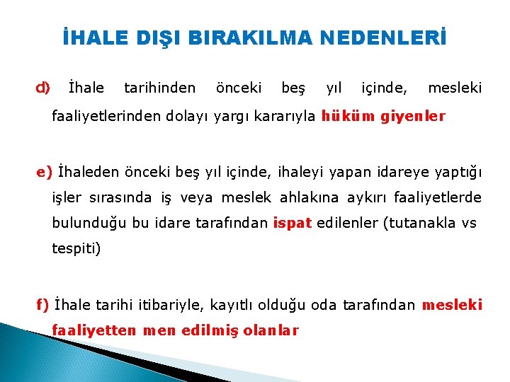 İHALE DIŞI BIRAKILMA NEDENLERİ d) İhale tarihinden önceki beş yıl içinde, mesleki faaliyetlerinden dolayı