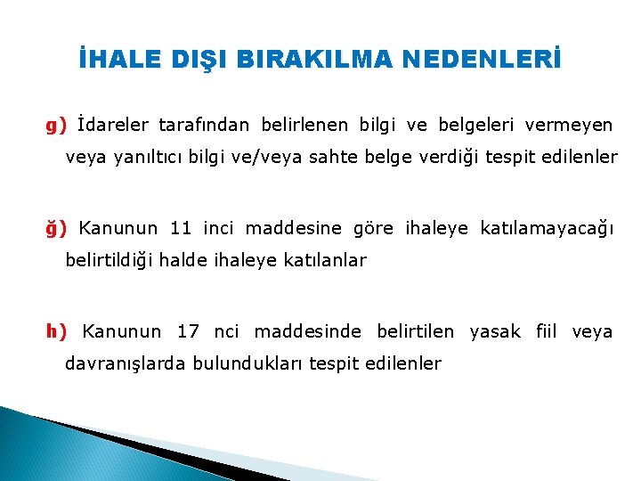 İHALE DIŞI BIRAKILMA NEDENLERİ g) İdareler tarafından belirlenen bilgi ve belgeleri vermeyen veya yanıltıcı