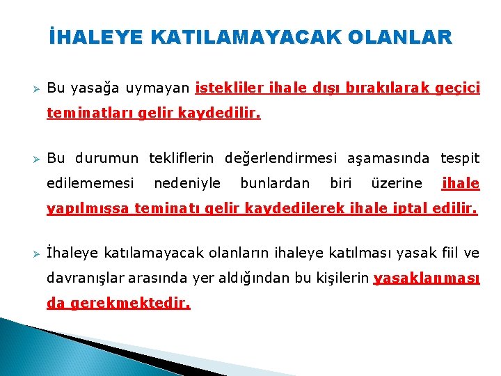 İHALEYE KATILAMAYACAK OLANLAR Ø Bu yasağa uymayan istekliler ihale dışı bırakılarak geçici teminatları gelir