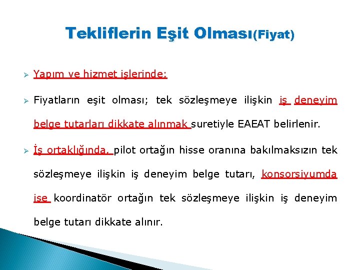 Tekliflerin Eşit Olması(Fiyat) Ø Yapım ve hizmet işlerinde; Ø Fiyatların eşit olması; tek sözleşmeye