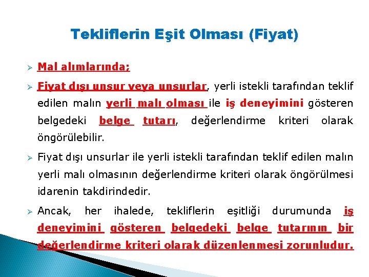 Tekliflerin Eşit Olması (Fiyat) Ø Mal alımlarında; Ø Fiyat dışı unsur veya unsurlar, yerli