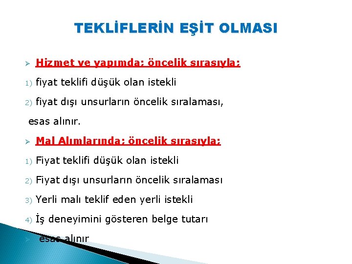 TEKLİFLERİN EŞİT OLMASI Ø Hizmet ve yapımda; öncelik sırasıyla; 1) fiyat teklifi düşük olan