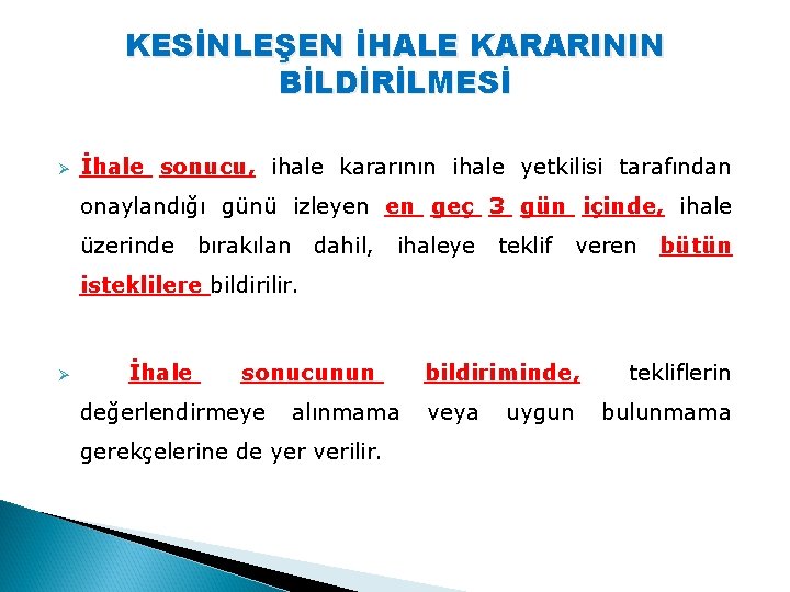 KESİNLEŞEN İHALE KARARININ BİLDİRİLMESİ Ø İhale sonucu, ihale kararının ihale yetkilisi tarafından onaylandığı günü