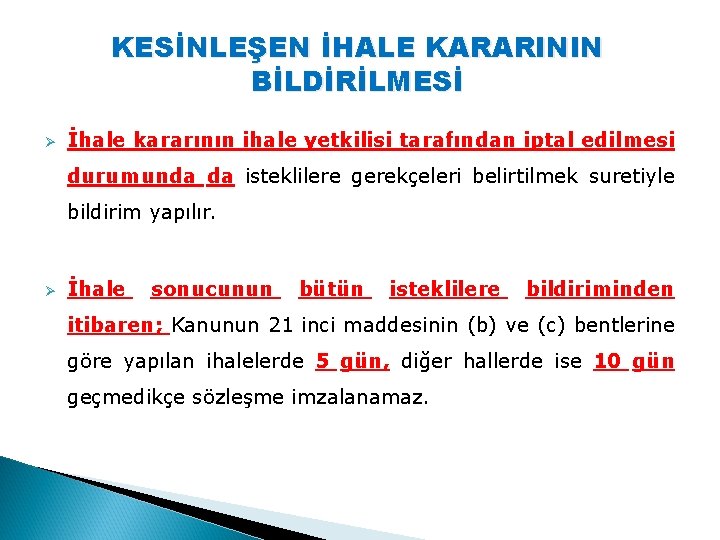 KESİNLEŞEN İHALE KARARININ BİLDİRİLMESİ Ø İhale kararının ihale yetkilisi tarafından iptal edilmesi durumunda da