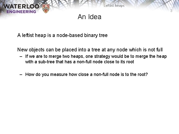 Leftist heaps 3 An Idea A leftist heap is a node-based binary tree New