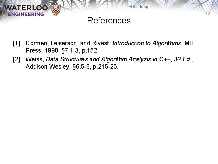 Leftist heaps 40 References [1] Cormen, Leiserson, and Rivest, Introduction to Algorithms, MIT Press,
