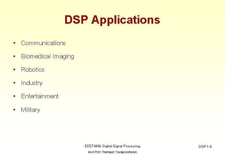 DSP Applications • • • Communications Biomedical Imaging Robotics Industry Entertainment Military EEET 0485