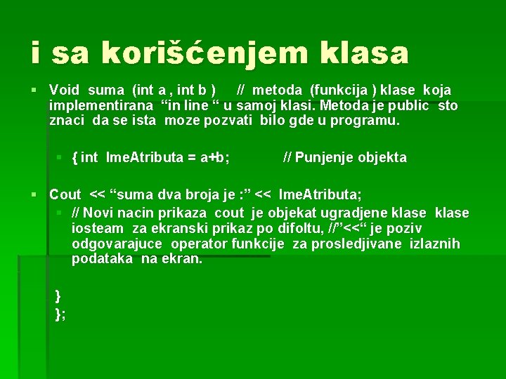 i sa korišćenjem klasa § Void suma (int a , int b ) //