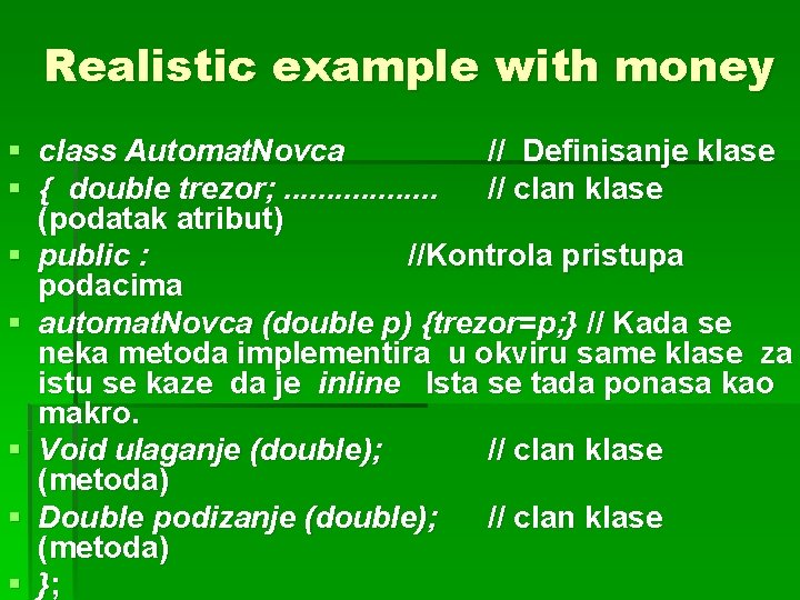 Realistic example with money § class Automat. Novca // Definisanje klase § { double Realistic example with money § class Automat. Novca // Definisanje klase § { double