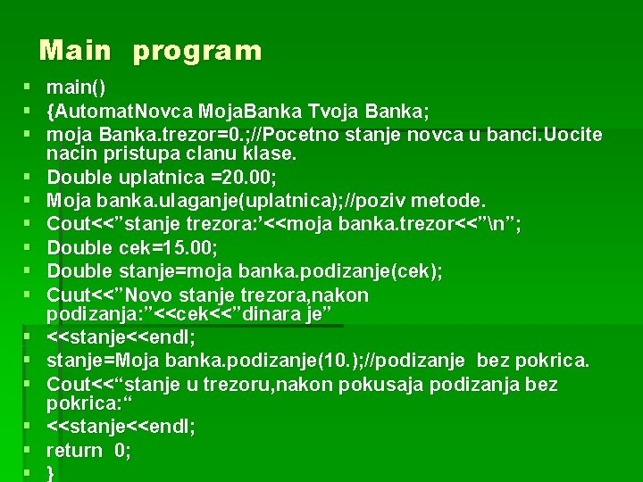 Main program § § § § main() {Automat. Novca Moja. Banka Tvoja Banka; moja