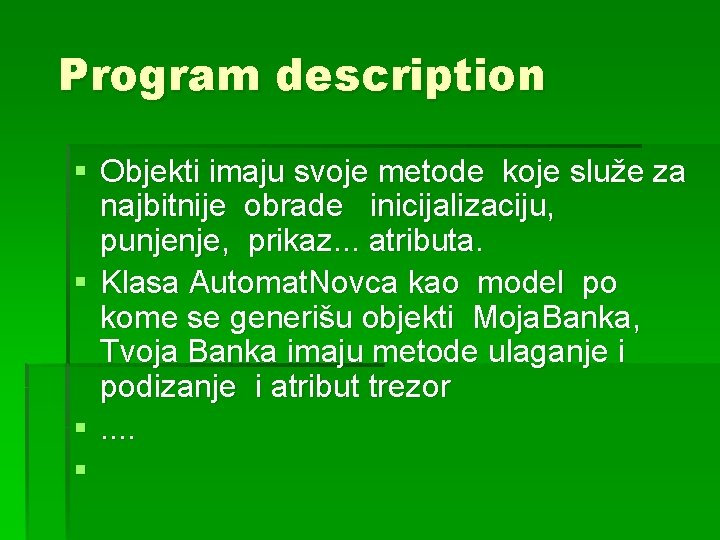 Program description § Objekti imaju svoje metode koje služe za najbitnije obrade inicijalizaciju, punjenje,