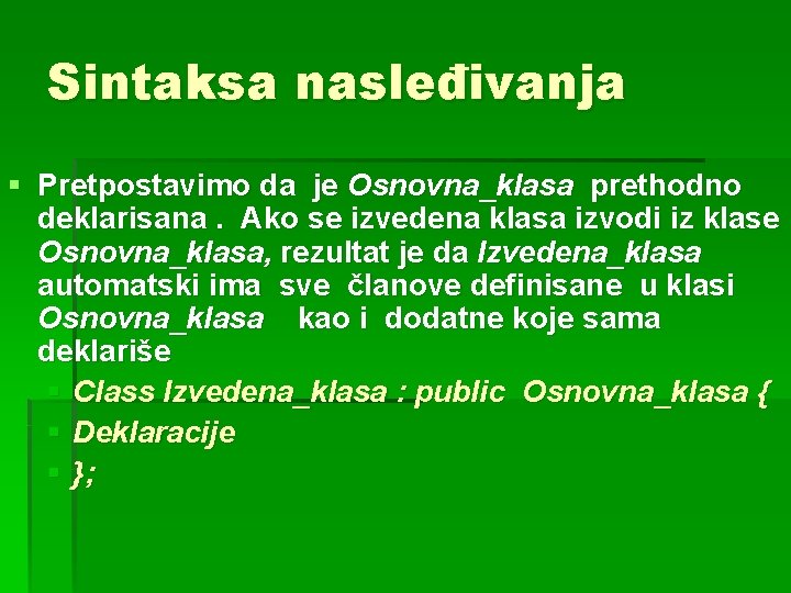 Sintaksa nasleđivanja § Pretpostavimo da je Osnovna_klasa prethodno deklarisana. Ako se izvedena klasa izvodi