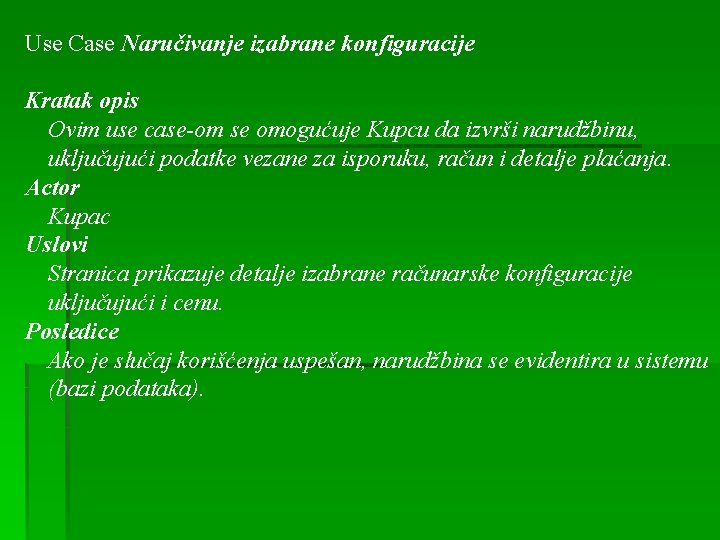 Use Case Naručivanje izabrane konfiguracije Kratak opis Ovim use case-om se omogućuje Kupcu da