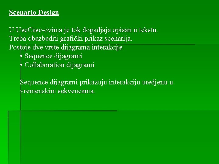 Scenario Design U Use. Case-ovima je tok dogadjaja opisan u tekstu. Treba obezbediti grafički