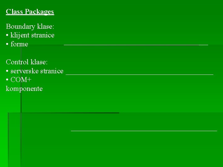 Class Packages Boundary klase: • klijent stranice • forme Control klase: • serverske stranice