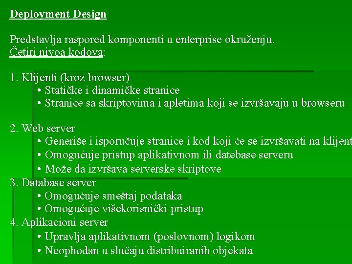 Deployment Design Predstavlja raspored komponenti u enterprise okruženju. Četiri nivoa kodova: 1. Klijenti (kroz