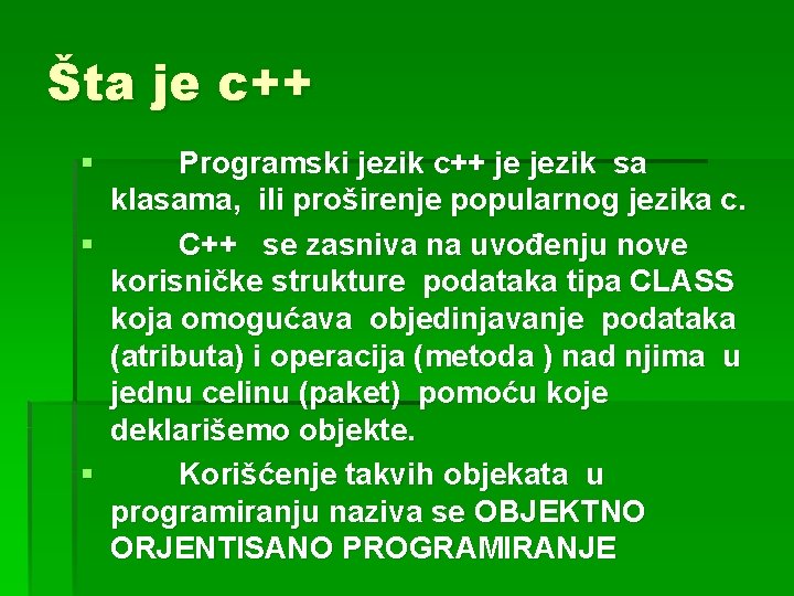 Šta je c++ § Programski jezik c++ je jezik sa klasama, ili proširenje popularnog