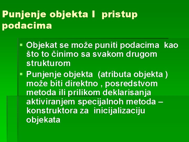 Punjenje objekta I pristup podacima § Objekat se može puniti podacima kao što to