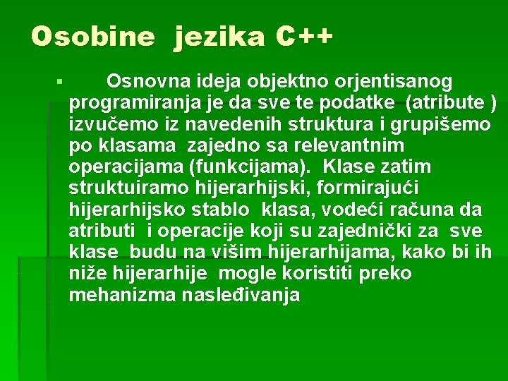 Osobine jezika C++ § Osnovna ideja objektno orjentisanog programiranja je da sve te podatke