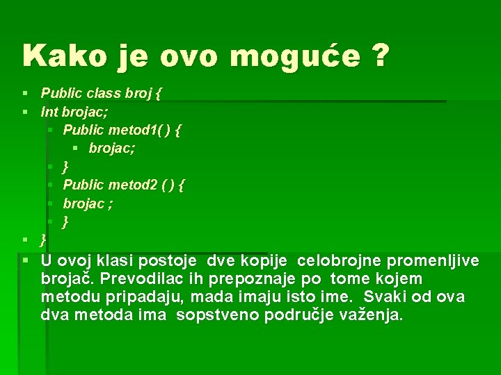 Kako je ovo moguće ? § Public class broj { § Int brojac; §