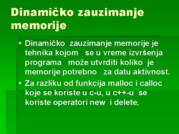 Dinamičko zauzimanje memorije § Dinamičko zauzimanje memorije je tehnika kojom se u vreme izvršenja