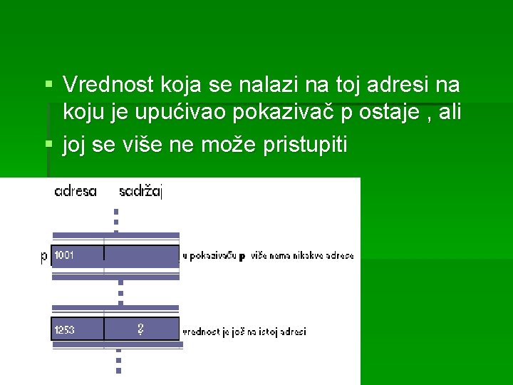 § Vrednost koja se nalazi na toj adresi na koju je upućivao pokazivač p