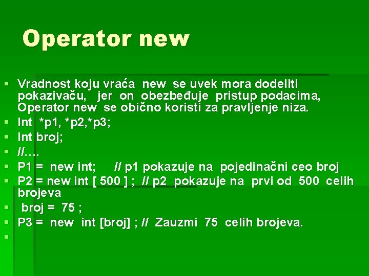 Operator new § Vradnost koju vraća new se uvek mora dodeliti pokazivaču, jer on