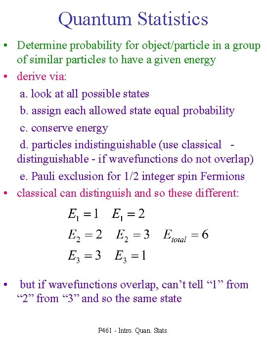 Quantum Statistics • Determine probability for object/particle in a group of similar particles to