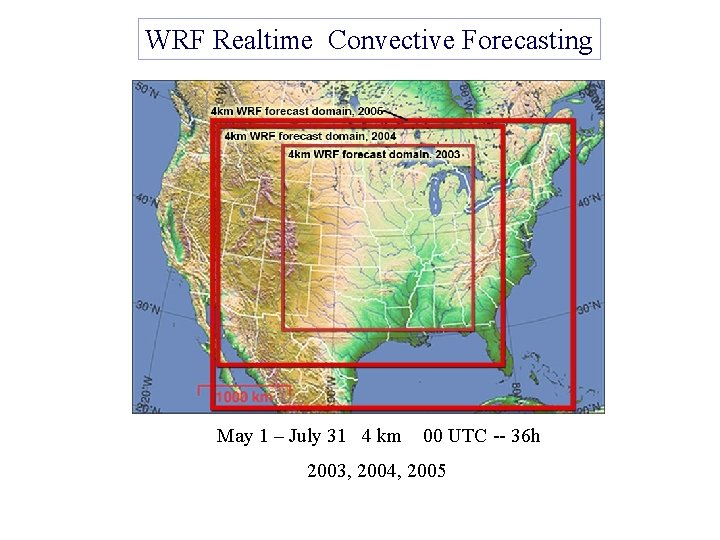 WRF Realtime Convective Forecasting May 1 – July 31 4 km 00 UTC --