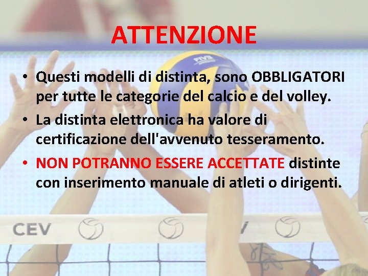 ATTENZIONE • Questi modelli di distinta, sono OBBLIGATORI per tutte le categorie del calcio