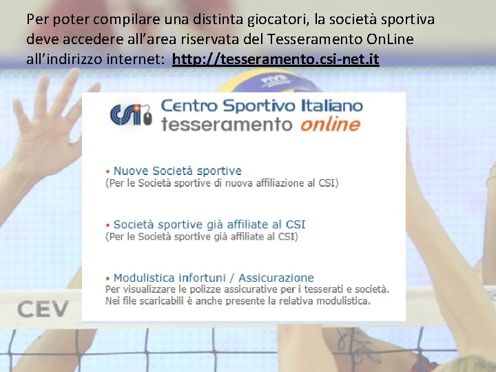 Per poter compilare una distinta giocatori, la società sportiva deve accedere all’area riservata del