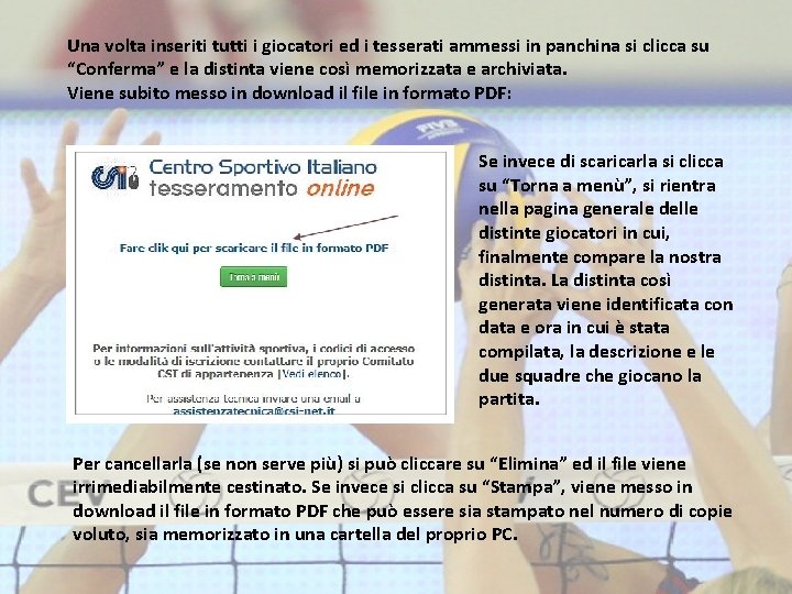 Una volta inseriti tutti i giocatori ed i tesserati ammessi in panchina si clicca