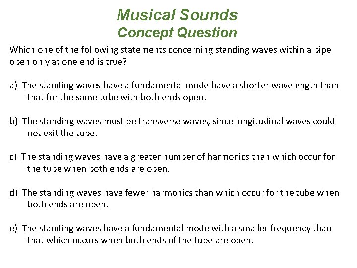 Musical Sounds Concept Question Which one of the following statements concerning standing waves within