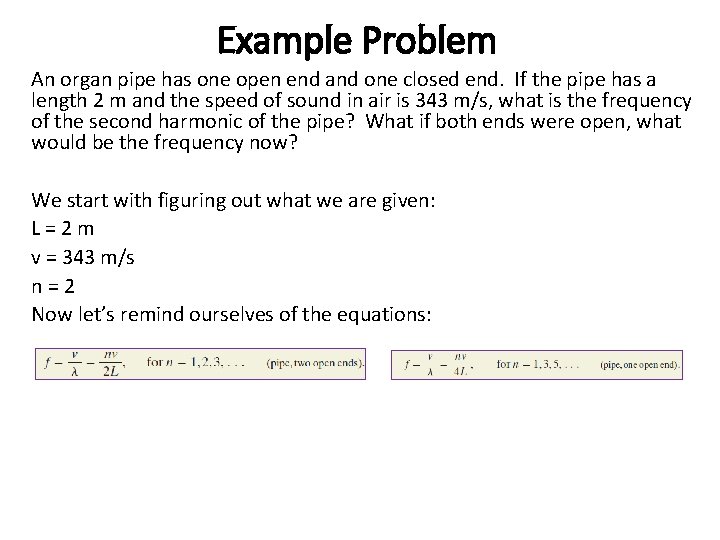 Example Problem An organ pipe has one open end and one closed end. If
