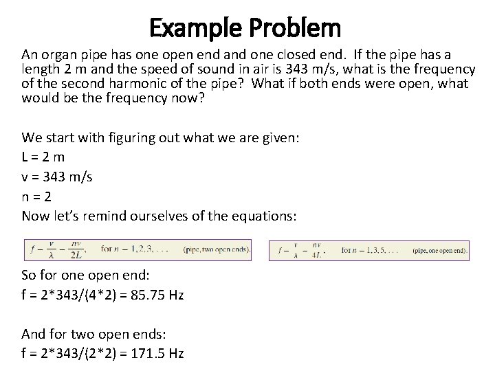 Example Problem An organ pipe has one open end and one closed end. If