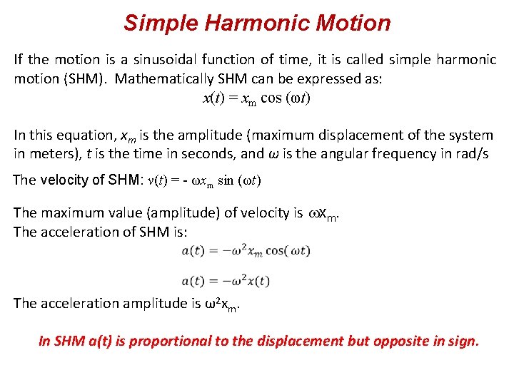 Simple Harmonic Motion If the motion is a sinusoidal function of time, it is