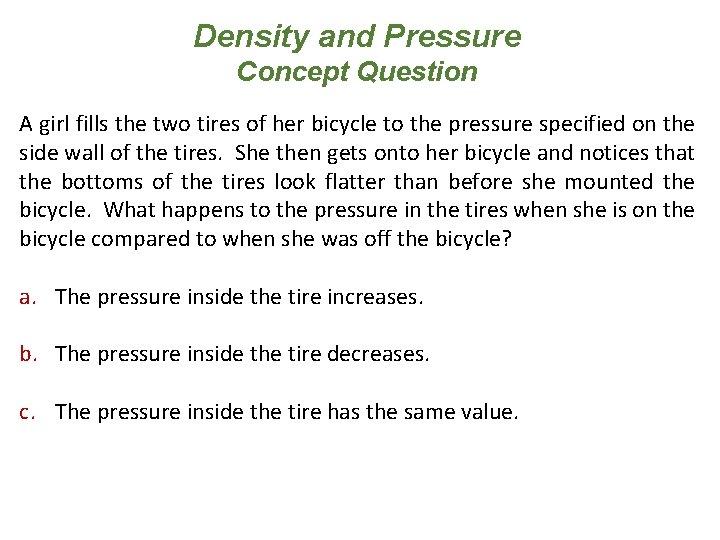Density and Pressure Concept Question A girl fills the two tires of her bicycle