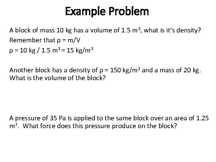 Example Problem A block of mass 10 kg has a volume of 1. 5