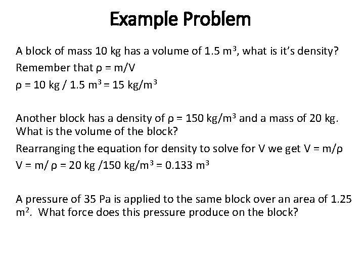 Example Problem A block of mass 10 kg has a volume of 1. 5