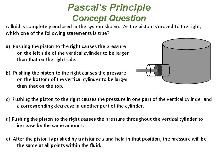 Pascal’s Principle Concept Question A fluid is completely enclosed in the system shown. As