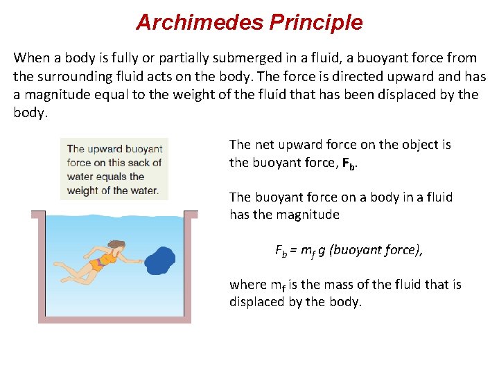 Archimedes Principle When a body is fully or partially submerged in a fluid, a