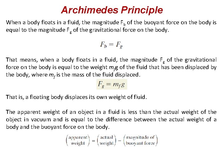 Archimedes Principle When a body floats in a fluid, the magnitude Fb of the