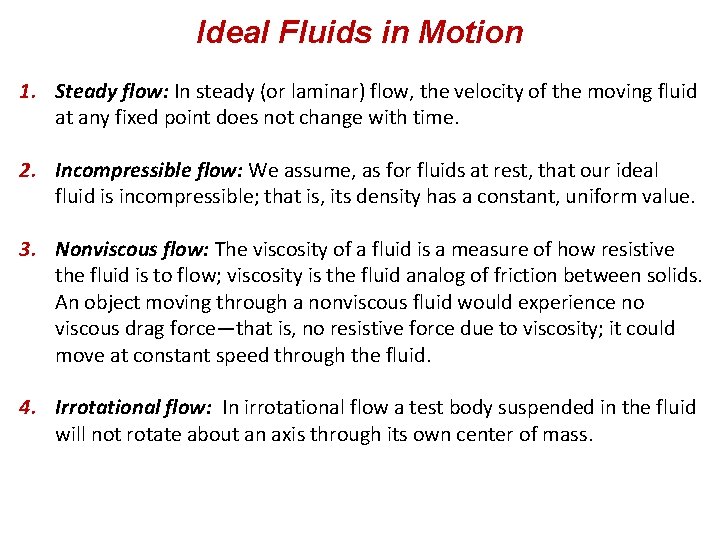Ideal Fluids in Motion 1. Steady flow: In steady (or laminar) flow, the velocity