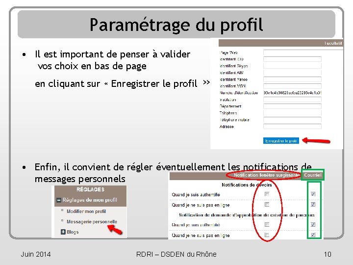 Paramétrage du profil • Il est important de penser à valider vos choix en