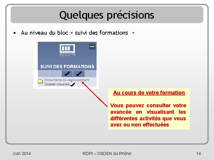 Quelques précisions • Au niveau du bloc « suivi des formations » Au cours