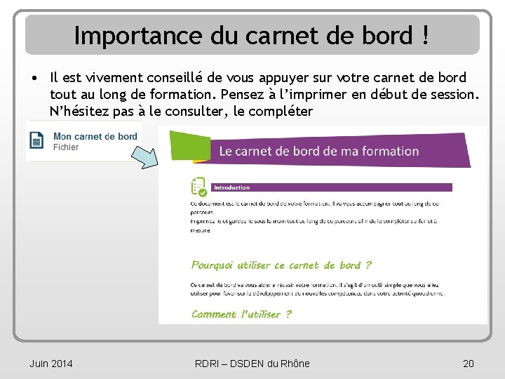 Importance du carnet de bord ! • Il est vivement conseillé de vous appuyer