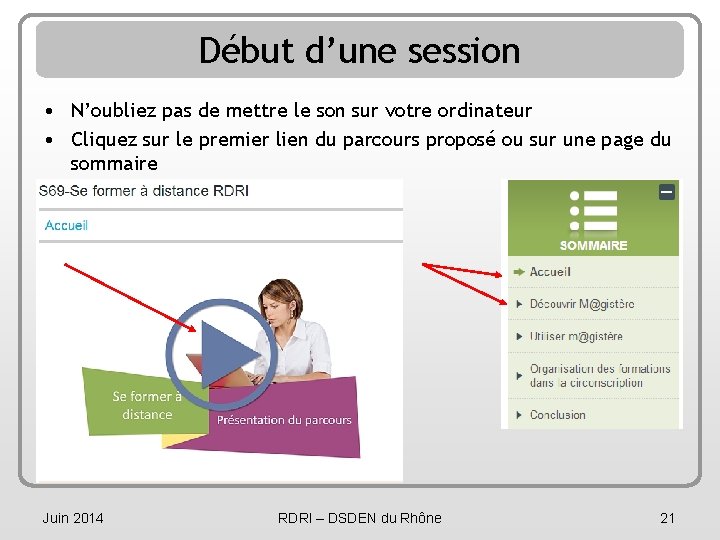 Début d’une session • N’oubliez pas de mettre le son sur votre ordinateur •