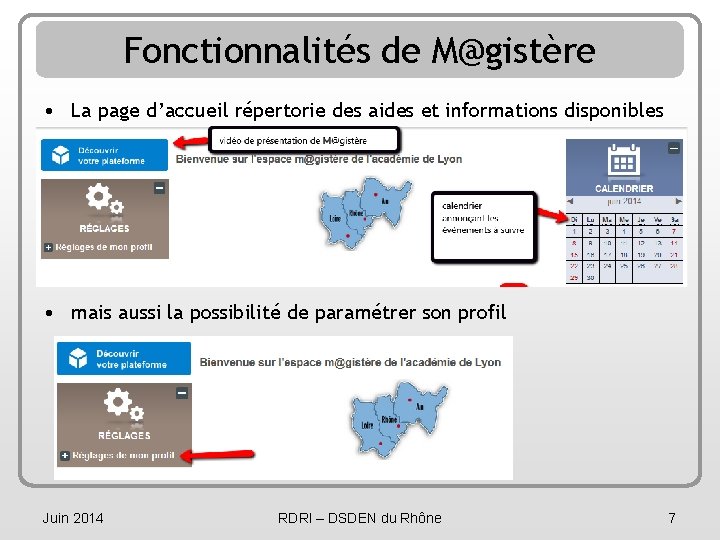 Fonctionnalités de M@gistère • La page d’accueil répertorie des aides et informations disponibles •