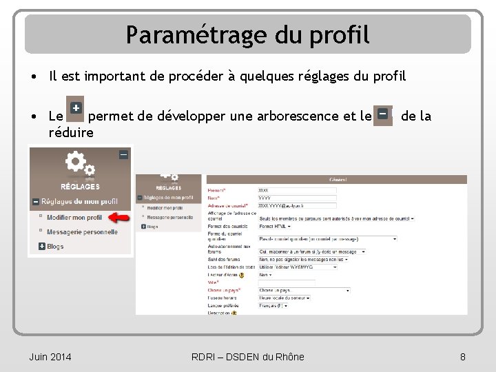 Paramétrage du profil • Il est important de procéder à quelques réglages du profil